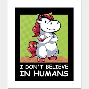 Unicorn - I Don't Believe In Humans - Funny Saying Posters and Art